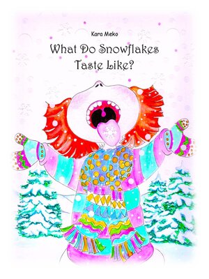 cover image of What Do Snowflakes Taste Like?